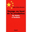 Voyage Au Bout De La Revolution , De Pekin A Sochaux - Claire Briere-blanchet