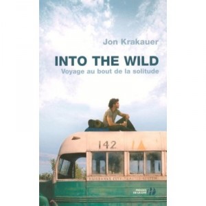 Into The Wild , Voyage Au Bout De La Solitude - Jon Krakauer