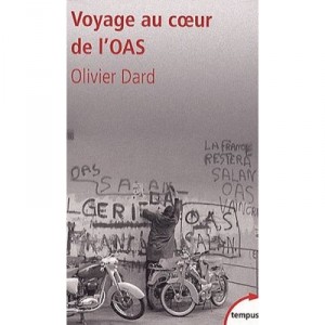 Voyage Au Coeur De L'oas - Olivier Dard