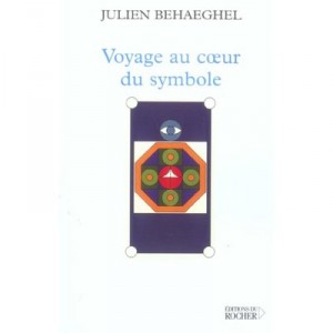 Voyage Au Coeur Du Symbole - Julien Behaeghel