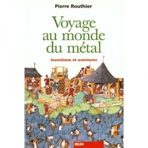 Voyage Au Monde Du Metal - Routhier