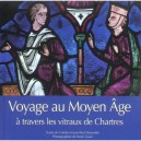 Voyage Au Moyen Age A Travers Les Vitraux De Chartres - Colette Deremble , Jean-paul Deremble , Henri Gaud