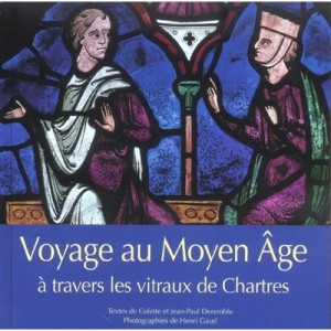 Voyage Au Moyen Age A Travers Les Vitraux De Chartres - Colette Deremble , Jean-paul Deremble , Henri Gaud