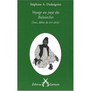 Trip to the Baluch, Iran, beginning of XXI century - Stephane Dudoignon