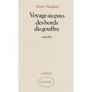 Voyage Au Pays Des Bords Du Gouffre - Alain Nadaud