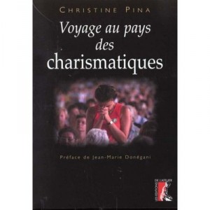 Voyage Au Pays Des Charismatiques - C Pina