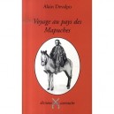 Voyage Au Pays Des Mapuches - Alain Devalpo