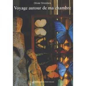 Voyage Autour De Ma Chambre , Notes Pour Un Film... - Olivier Smolders
