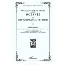 Voyage Autour Du Monde , Oceanie , Iles Des Pins Loyalti Et Tahiti - Jules Garnier