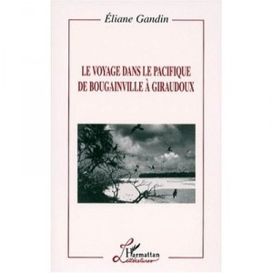 Le Voyage Dans Le Pacifique De Bougainville A Giraudoux - Eliane Gandin