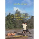 Viet-nam , Un Voyage Dans Son Histoire - The Anh Nguyen