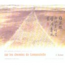 Un Artiste Chinois Sur Les Chemins De Compostelle - Ji Dahai