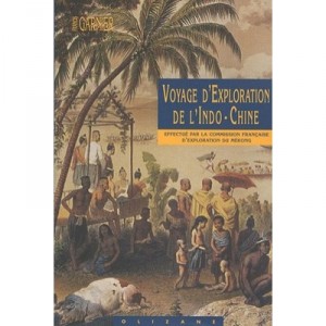 Journey of exploration of the Indo-china, made by the Commission Francaise exploration Mekong - Francis Garnier