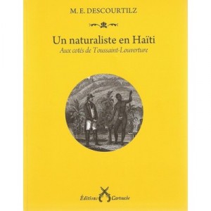 Un Naturaliste En Haiti , Aux Cotes De Toussaint-louverture - Michel Etienne Descourtilz
