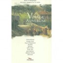 Voyage En Auvergne , Recits Et Temoignages D'ecrivains Voyageurs Au Xix Siecle - Collectif