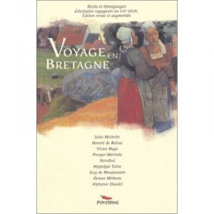 Voyage En Bretagne - Jules Michelet , Honore De Balzac , Victor Hugo , Prosper Merimee , Stendhal , Hippolyte Taine , Guy De Ma