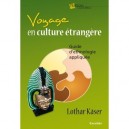 Voyage En Culture Etrangere , Guide D'ethnologie Appliquee - Lothar Kaser