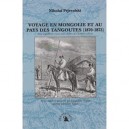 Voyage En Mongolie Et Au Pays Des Tangoutes (1870-1873) , Une Expedition Russe Aux Confins De L'empire Celeste - Nikolai Prjeva