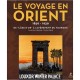 Le Voyage En Orient 1850-1930 , De L'age D'or A L'avenement Du Tourisme - Feriel Ben Mahmoud , Nicolas Daniel