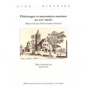 Pelerinage Et Sanctuaires Mariaux Au Xvii Siecle - Bruno Maes
