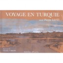 Voyage En Turquie Avec Pierre Loti - Geraldine Garcon