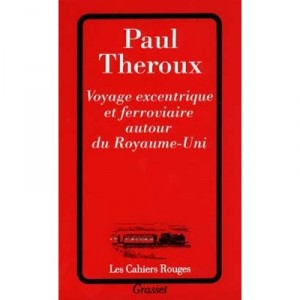Voyage Excentrique Et Ferroviaire Autour Du Royaume-uni - Paul Theroux
