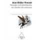 Voyage Extraordinaire Au Centre Du Cerveau - Jean-didier Vincent