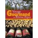 Voyage Gourmand En Rhone-alpes - Francoise Petit , Jacques Pate