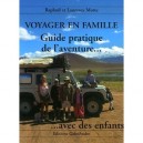 Voyager En Famille , Guide Pratique De L'aventure...avec Des Enfants - Raphael Motte , Laurence Motte