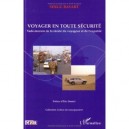 Voyager En Toute Securite , Vade-mecum De La Surete Du Voyageur Et De L'expatrie - Serge Bayart