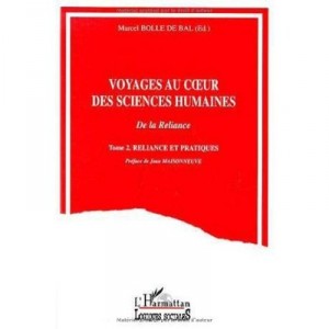 Voyages Au Coeur Des Sciences Humaines T.2 , Reliance Et Pratiques - Marcel Bolle De Bal