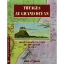 Voyages Au Grand Ocean , Geographies Du Pacifique Et Colonisation, 1815-1845 - Helene Blais