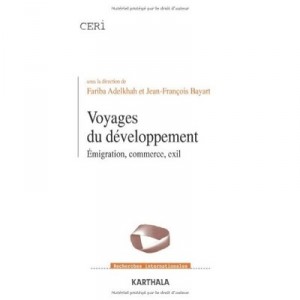 Voyages Du Developpement , Emigration, Commerce, Exil - Fariba Adelkhah , Jean-francois Bayart