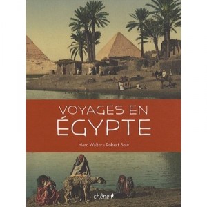 Travel In Egypt - Marc Walter, Robert Sole
