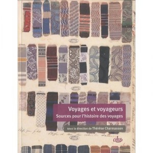 Voyages Et Voyageurs , Sources Pour L'histoire Des Voyages - Therese Charmasson