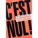 C'est Nul ! Cinema, Livres, Voyages, Sexe, Sport... , 101 Incontournables A Eviter Absolument - Richard Wilson