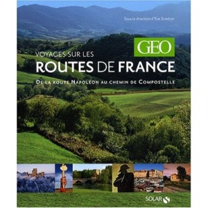 Voyages Sur Les Routes De France , De La Route Napoleon Au Chemin De Compostelle - Eve Sivodjian