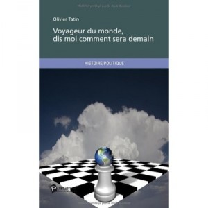 Voyageur Du Monde, Dis-moi Comment Sera Demain - Tatin Olivier