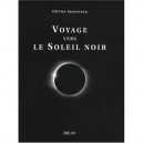 Voyage Vers Le Soleil Noir - Olivier Sauzereau