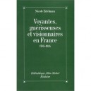 Voyantes, Guerisseuses, Et Visionnaires En France 1785-1914 - Nicole Edelman