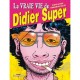 La Vraie Vie De Didier Super T.1 - Emmanuel Reuze , Didier Super