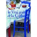 Le Vrai Gout De La Grece , Une Traversee Du Pays En 50 Recettes - Laetitia Cenac
