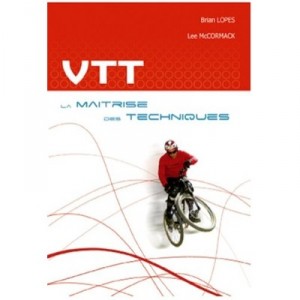 Vtt , La Maitrise Des Techniques - Brian Lopes , Lee Mc Cormac