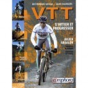 Vtt, S'initier Et Progresser , Materiel, Equipement, Technique, Entrainement - Julien Absalon , Stephane Cascua , Alain Dalouche