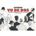 Vu De Dos , Trente Ans De Dessins Politiques Par Derriere - Cardon