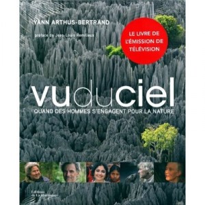 Vu Du Ciel , Quand Des Hommes S'engagent Pour La Nature - Yann Arthus-bertrand
