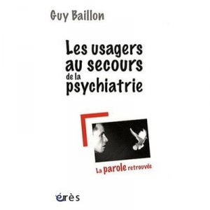 Les Usagers Au Secours De La Psychiatrie , Le Handicap - Guy Baillon