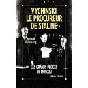 Vychinski , Le Procureur De Staline , Le Grand Proces De Moscou - Arkadi Vaksberg