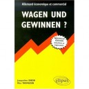 Wagen Und Gewinnen ? Allemand Economique Et Commercial - Thomassin , Dibon