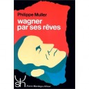 Wagner Par Ses Reves - Muller